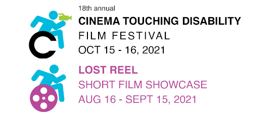 The 18th annual Cinema Touching Disability Film Festival Oct 15-16, 2021. Lost Reel Short Film Showcase Aug. 16-Sept. 15, 2021.
