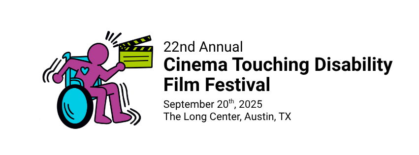 Cinema Touching Disability Film Festival, September 20th, 2025, The Long Center, Austin TX. Logo is a cartoon-ish icon of a purple figure in a blue wheelchair, holding up a green clapperboard.